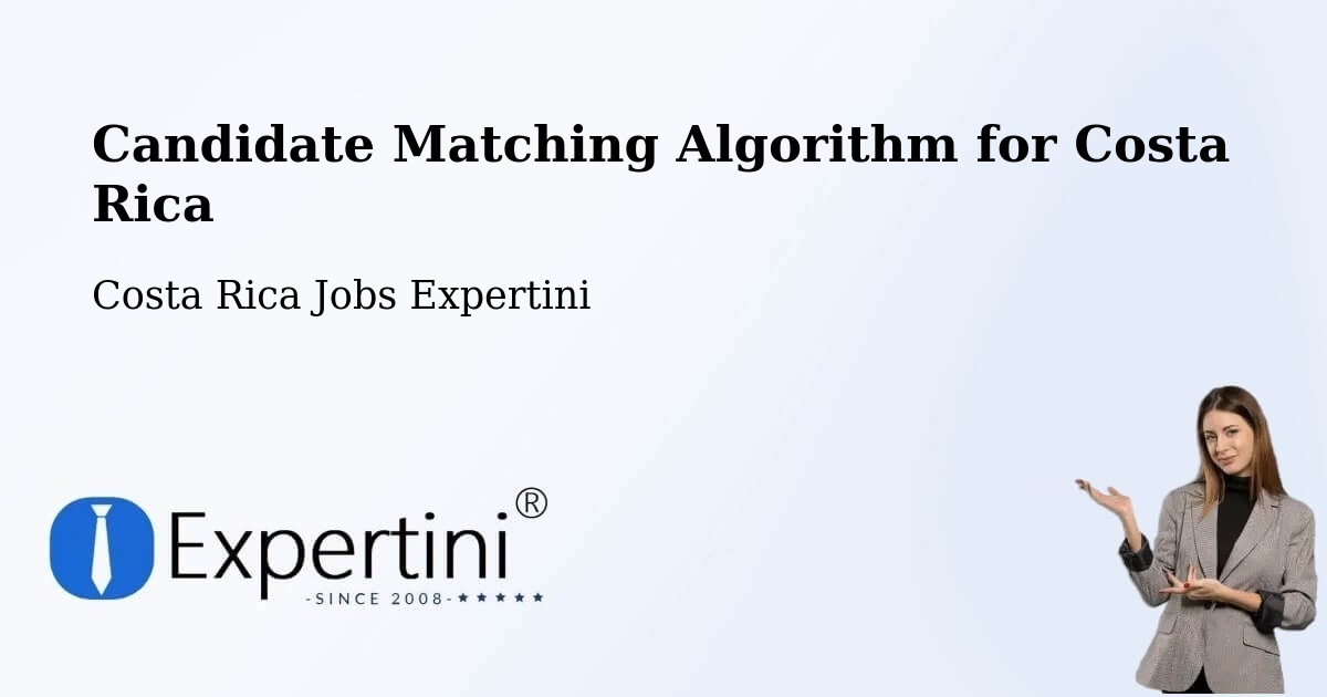 Candidate Matching Algorithm Overview – Corredores - Costa Rica Jobs Expertini