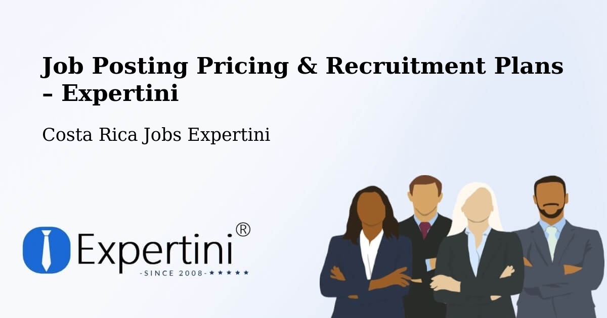 Job Posting Pricing & Recruitment Plans – Corredores - Corredores, Costa Rica Jobs Expertini